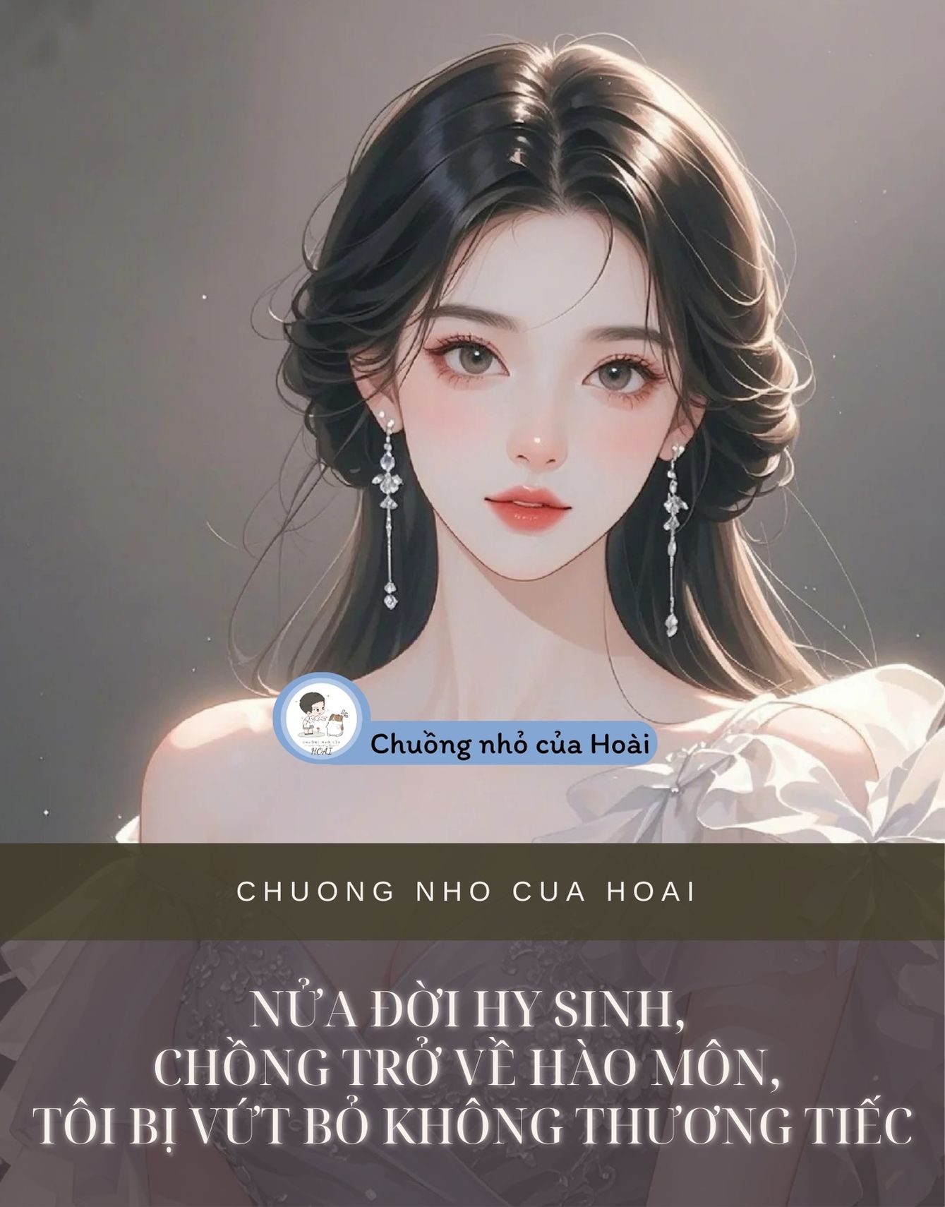 NỬA ĐỜI HY SINH, CHỒNG TRỞ VỀ HÀO MÔN, TÔI BỊ VỨT BỎ KHÔNG THƯƠNG TIẾC