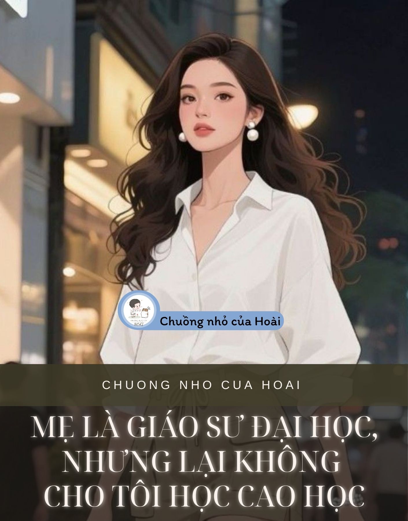 MẸ LÀ GIÁO SƯ ĐẠI HỌC, NHƯNG LẠI KHÔNG CHO TÔI HỌC CAO HỌC