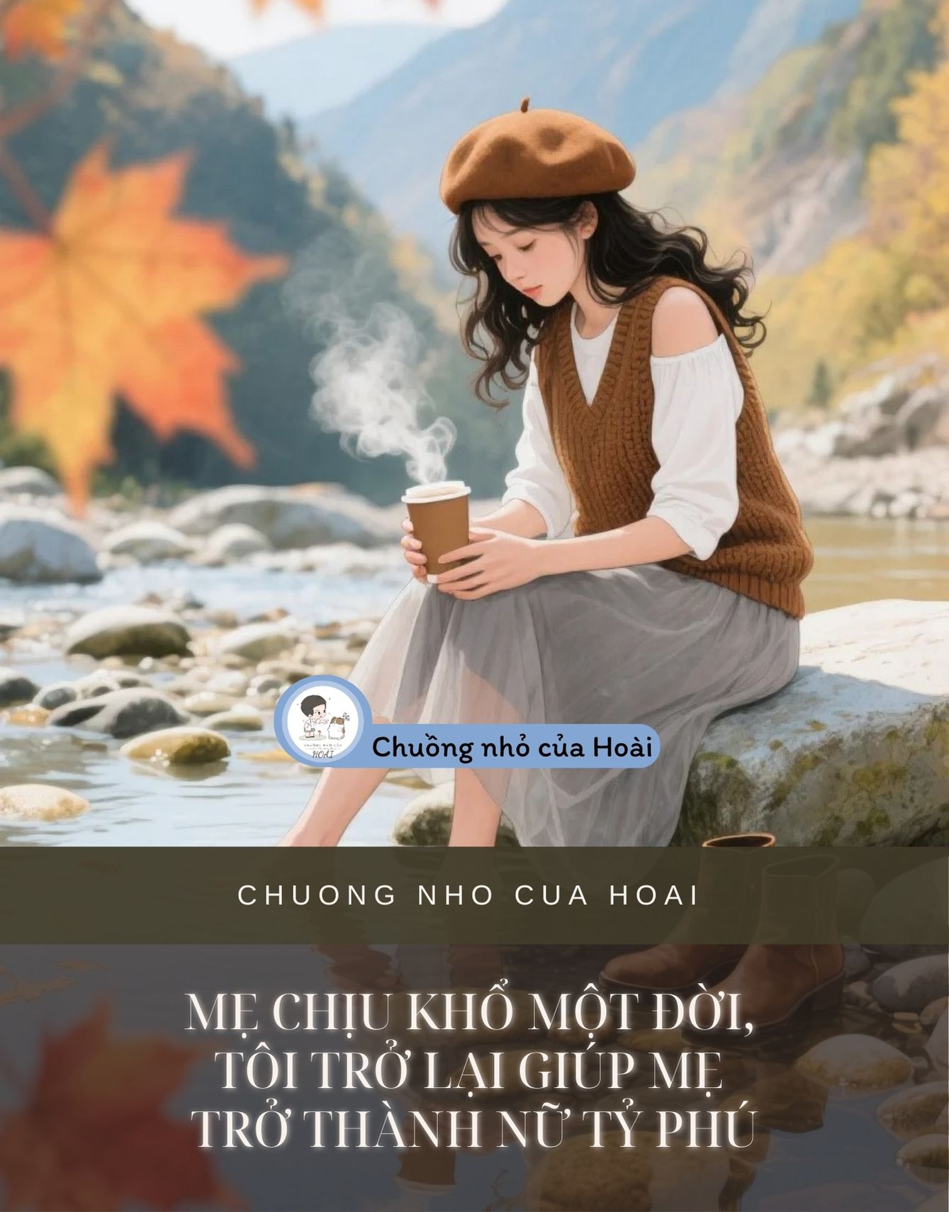MẸ CHỊU KHỔ MỘT ĐỜI, TÔI TRỞ LẠI GIÚP MẸ TRỞ THÀNH NỮ TỶ PHÚ
